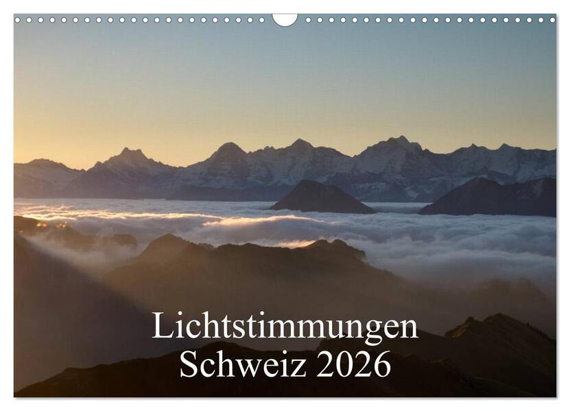 Lichtstimmungen Schweiz 2026 (Wandkalender 2026 DIN A3 quer) CALVENDO Monatskalender