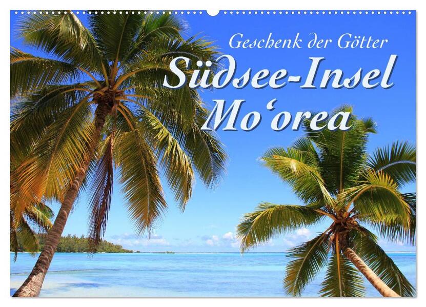 Südsee-Insel Mo'orea (Wandkalender 2026 DIN A2 quer) CALVENDO Monatskalender