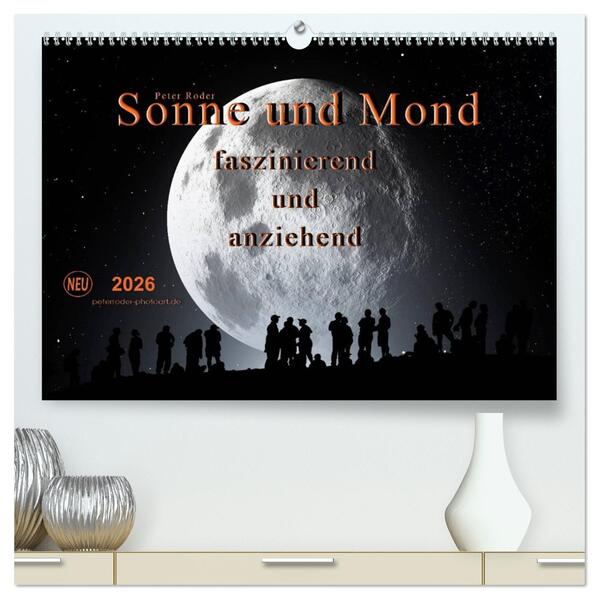 Sonne und Mond - faszinierend und anziehend (hochwertiger Premium Wandkalender 2026 DIN A2 quer) Kunstdruck in Hochglanz