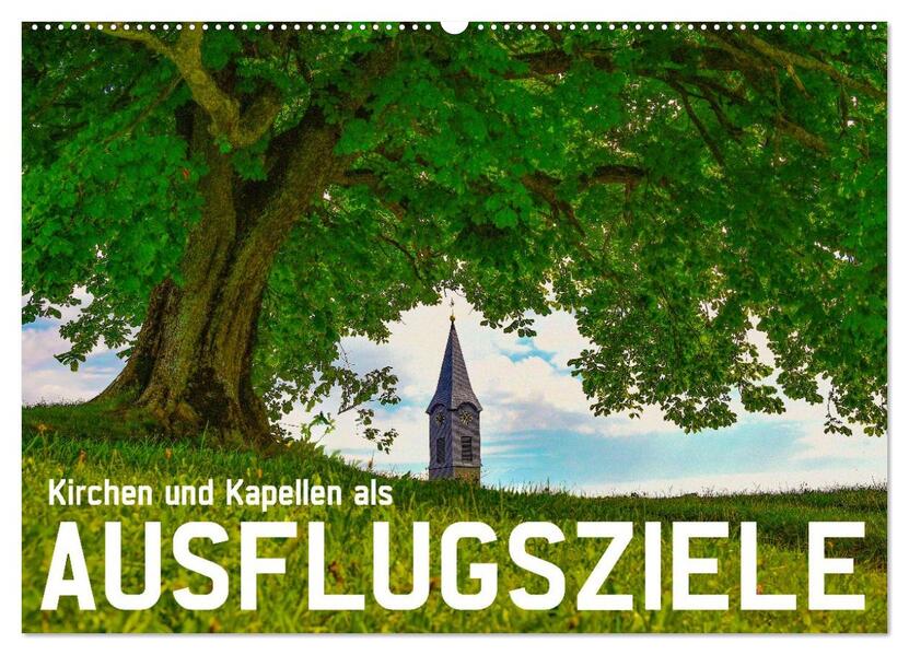 Kirchen und Kapellen als Ausflugsziele (Wandkalender 2026 DIN A2 quer) CALVENDO Monatskalender