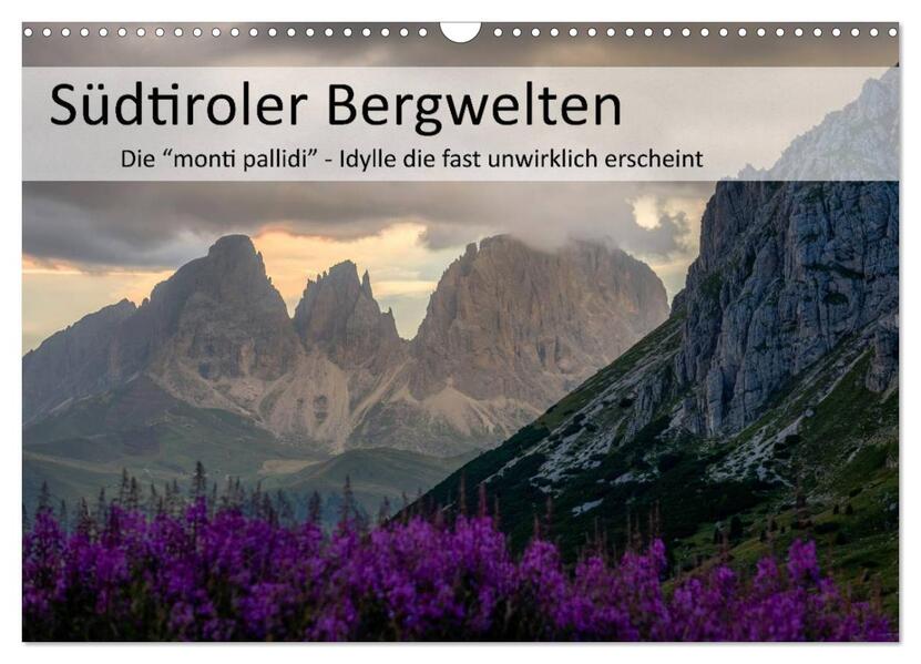 Südtiroler Bergwelten - Die monti pallidi Idylle die fast unwirklich erscheint (Wandkalender 2026 DIN A3 quer) CALVENDO Monatskalender