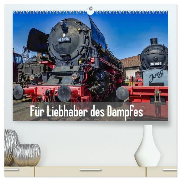 Für Liebhaber des Dampfes (hochwertiger Premium Wandkalender 2026 DIN A2 quer) Kunstdruck in Hochglanz