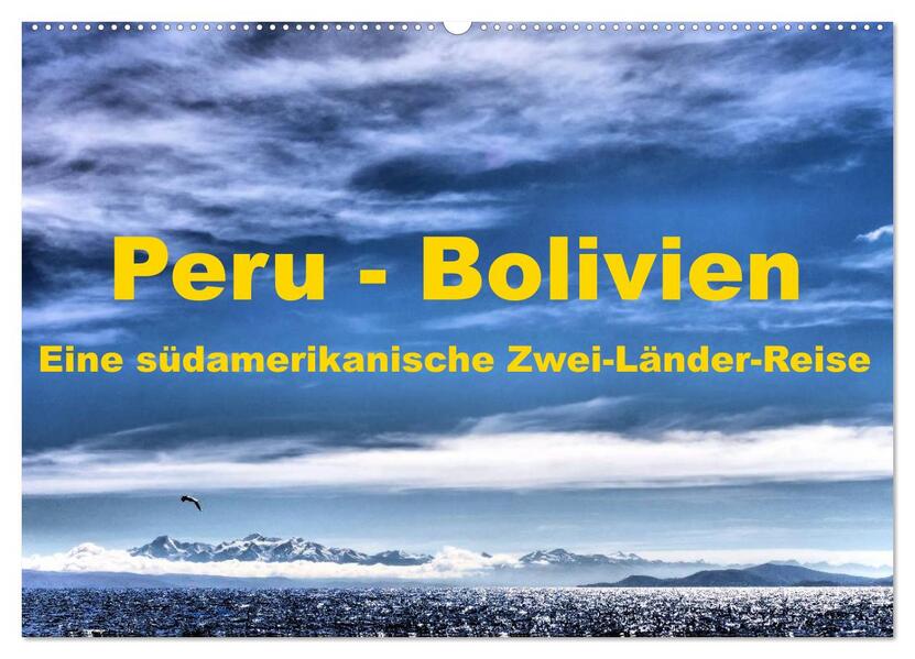 Peru - Bolivien. Eine südamerikanische Zwei-Länder-Reise (Wandkalender 2026 DIN A2 quer) CALVENDO Monatskalender