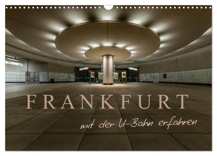 Frankfurt - mit der U-Bahn erfahren (Wandkalender 2026 DIN A3 quer) CALVENDO Monatskalender