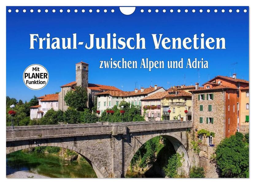 Friaul-Julisch Venetien - zwischen Alpen und Adria (Wandkalender 2026 DIN A4 quer) CALVENDO Monatskalender
