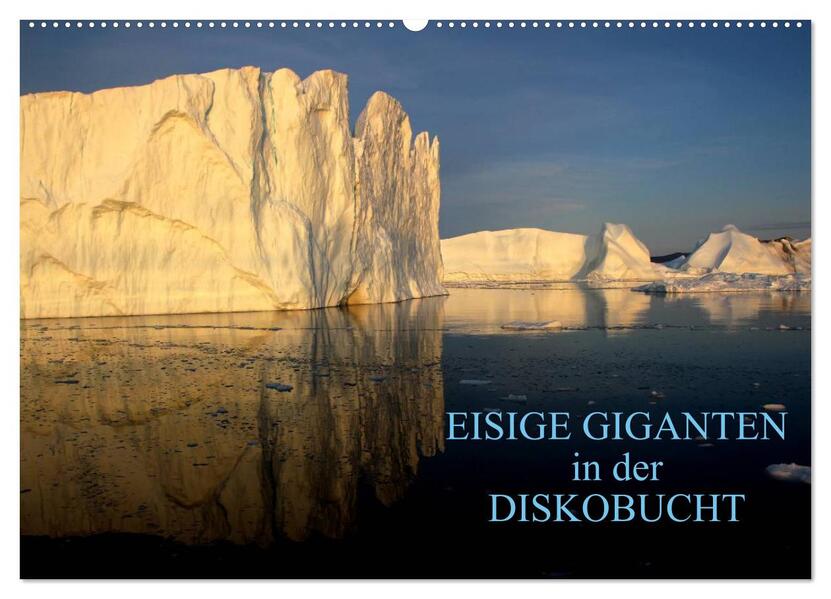 EISIGE GIGANTEN in der DISKOBUCHT (Wandkalender 2026 DIN A2 quer) CALVENDO Monatskalender