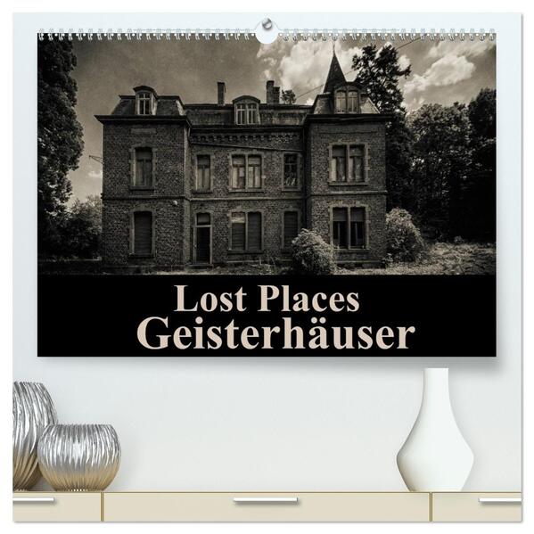 Lost Places Geisterhäuser (hochwertiger Premium Wandkalender 2026 DIN A2 quer) Kunstdruck in Hochglanz