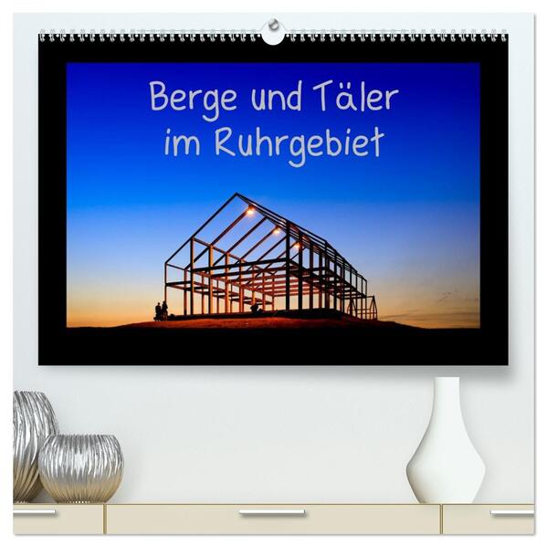 Berge und Täler im Ruhrgebiet (hochwertiger Premium Wandkalender 2026 DIN A2 quer) Kunstdruck in Hochglanz