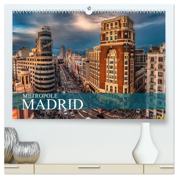Metropole Madrid (hochwertiger Premium Wandkalender 2026 DIN A2 quer) Kunstdruck in Hochglanz