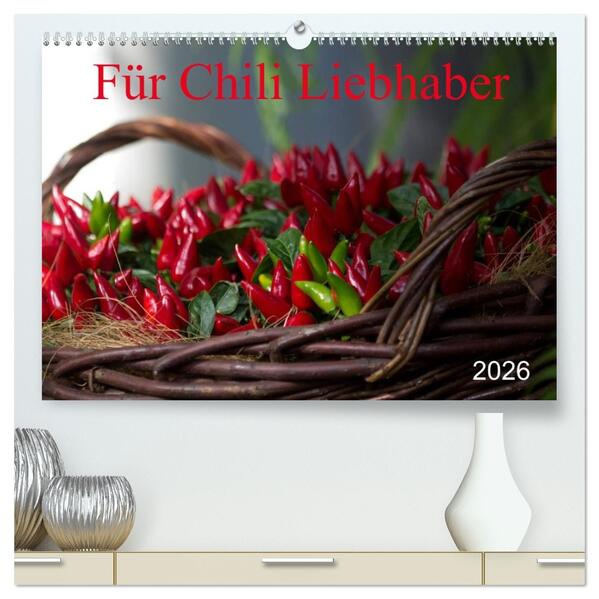 Für Chili Liebhaber (hochwertiger Premium Wandkalender 2026 DIN A2 quer) Kunstdruck in Hochglanz