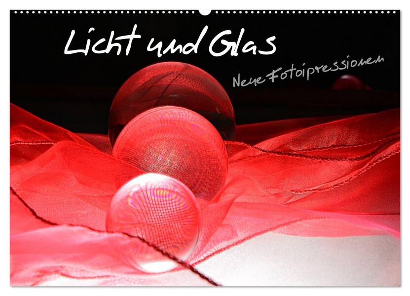 Licht und Glas - Neue Fotoimpressionen (Wandkalender 2026 DIN A2 quer) CALVENDO Monatskalender