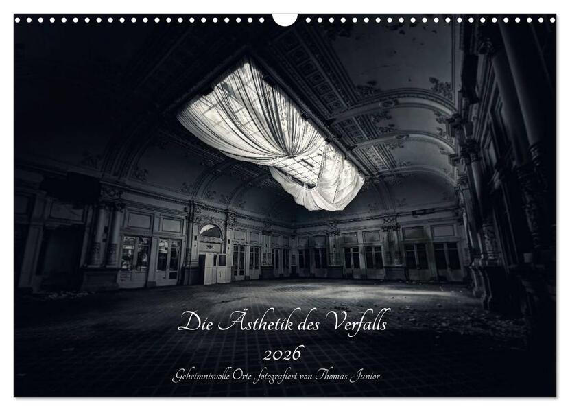 Lost in Decay 2026 - Die Ästhetik des Verfalls (Wandkalender 2026 DIN A3 quer) CALVENDO Monatskalender
