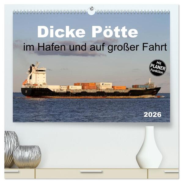 Dicke Pötte im Hafen und auf großer Fahrt (hochwertiger Premium Wandkalender 2026 DIN A2 quer) Kunstdruck in Hochglanz