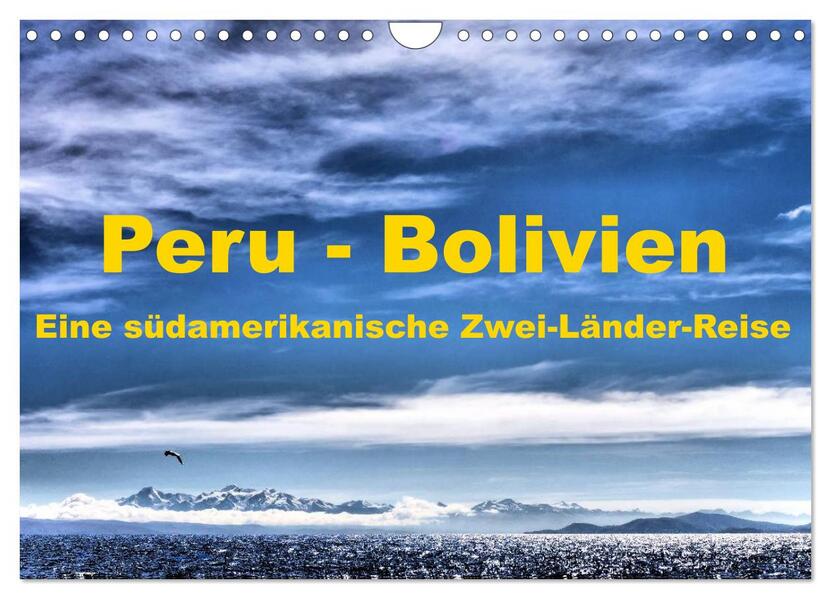 Peru - Bolivien. Eine südamerikanische Zwei-Länder-Reise (Wandkalender 2026 DIN A4 quer) CALVENDO Monatskalender