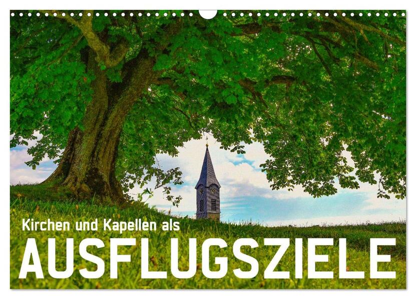 Kirchen und Kapellen als Ausflugsziele (Wandkalender 2026 DIN A3 quer) CALVENDO Monatskalender