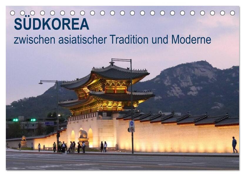 SÜDKOREA zwischen asiatischer Tradition und Moderne (Tischkalender 2026 DIN A5 quer) CALVENDO Monatskalender