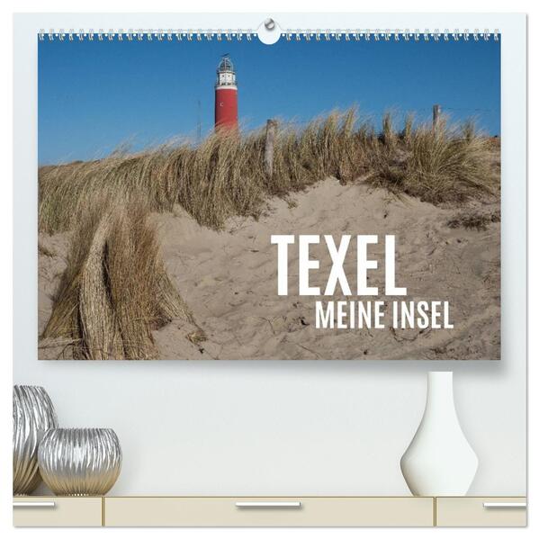 Texel - Meine Insel (hochwertiger Premium Wandkalender 2026 DIN A2 quer) Kunstdruck in Hochglanz