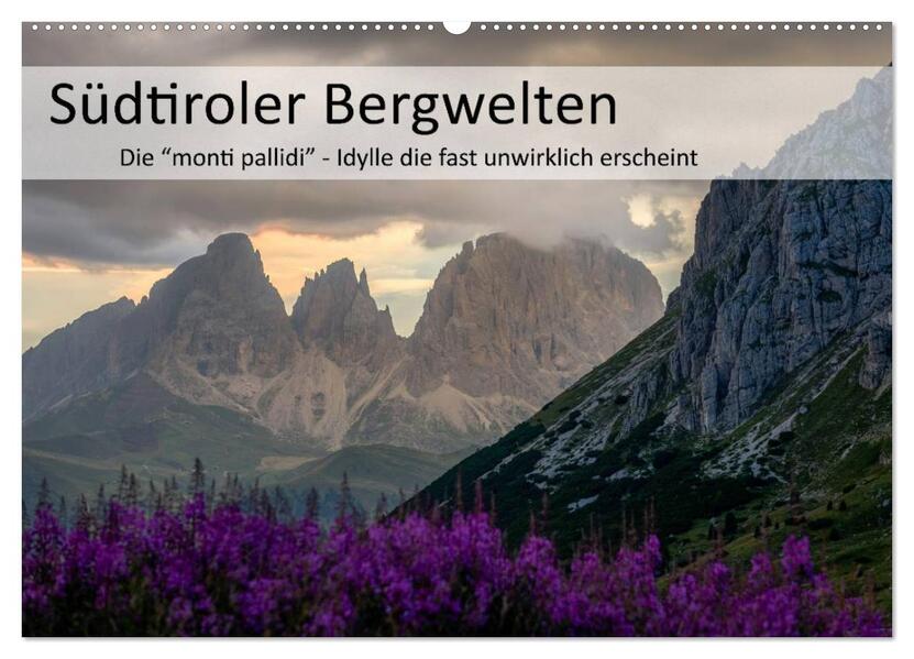Südtiroler Bergwelten - Die monti pallidi Idylle die fast unwirklich erscheint (Wandkalender 2026 DIN A2 quer) CALVENDO Monatskalender