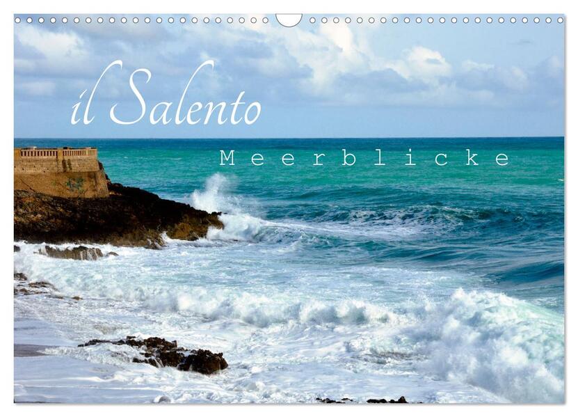 il Salento Meerblicke (Wandkalender 2026 DIN A3 quer) CALVENDO Monatskalender