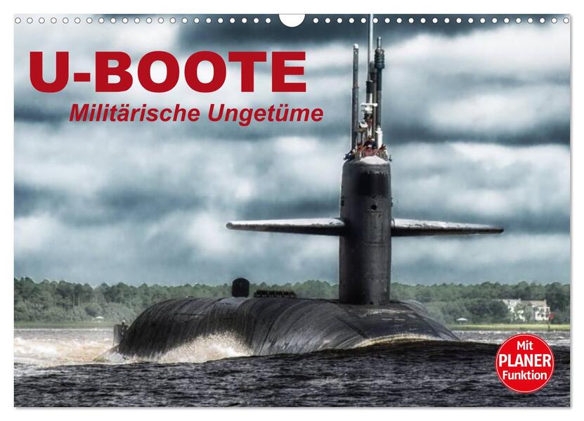 U-Boote. Militärische Ungetüme (Wandkalender 2026 DIN A3 quer) CALVENDO Monatskalender