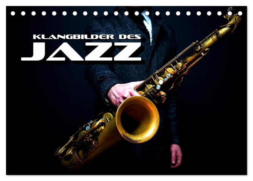 Klangbilder des Jazz (Tischkalender 2026 DIN A5 quer) CALVENDO Monatskalender