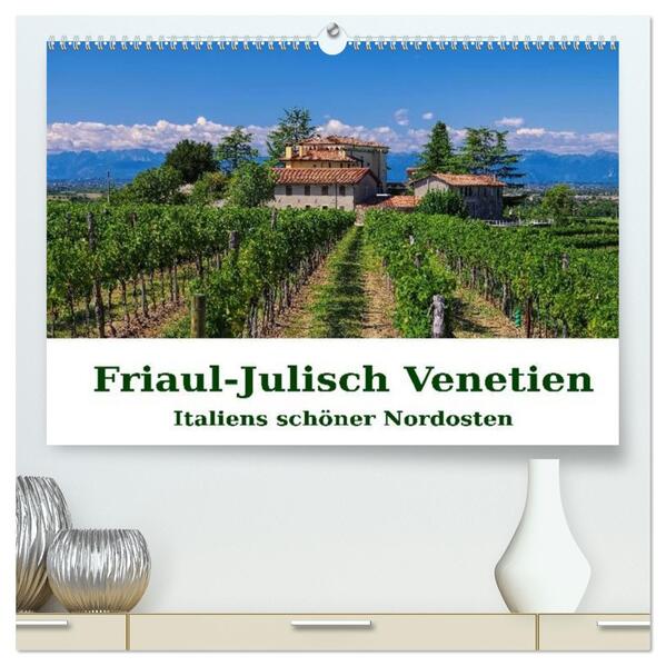 Friaul-Julisch Venetien - Italiens schöner Nordosten (hochwertiger Premium Wandkalender 2026 DIN A2 quer) Kunstdruck in Hochglanz