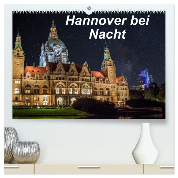 Hannover bei Nacht (hochwertiger Premium Wandkalender 2026 DIN A2 quer) Kunstdruck in Hochglanz