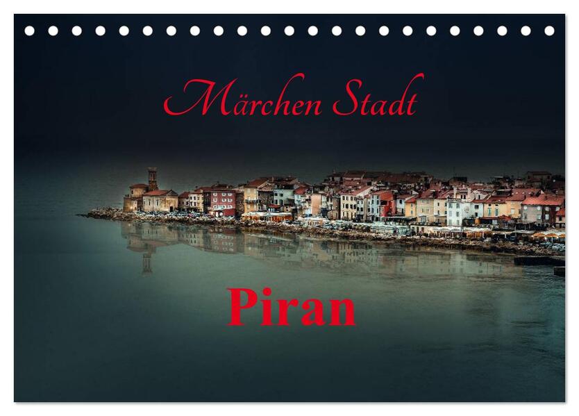 Märchen Stadt Piran (Tischkalender 2026 DIN A5 quer) CALVENDO Monatskalender
