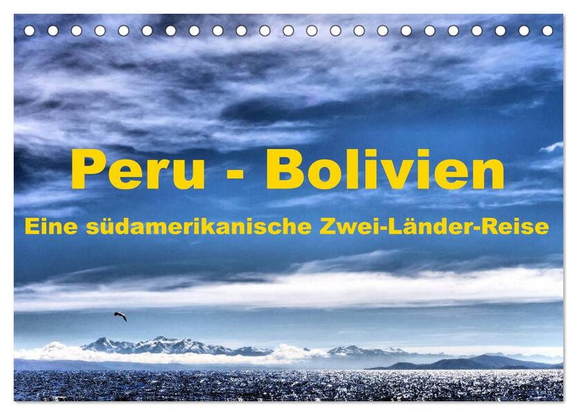 Peru - Bolivien. Eine südamerikanische Zwei-Länder-Reise (Tischkalender 2026 DIN A5 quer) CALVENDO Monatskalender