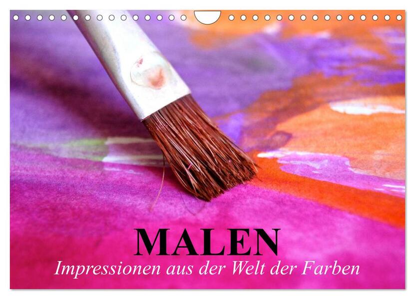 Malen. Impressionen aus der Welt der Farben (Wandkalender 2026 DIN A4 quer) CALVENDO Monatskalender