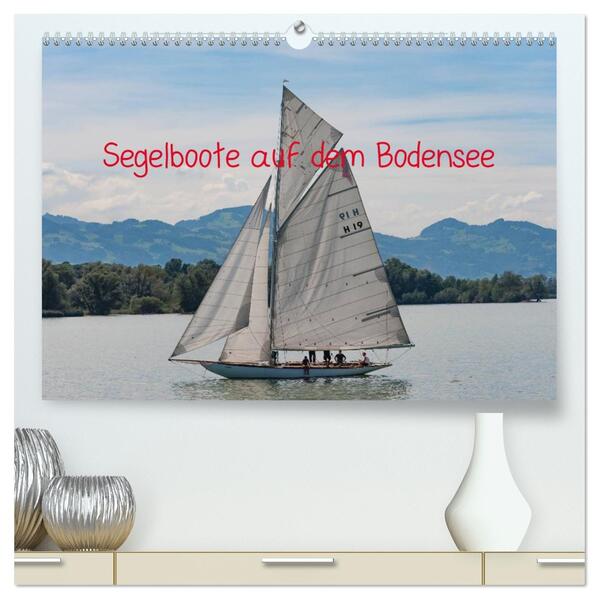 Segelboote auf dem Bodensee (hochwertiger Premium Wandkalender 2026 DIN A2 quer) Kunstdruck in Hochglanz
