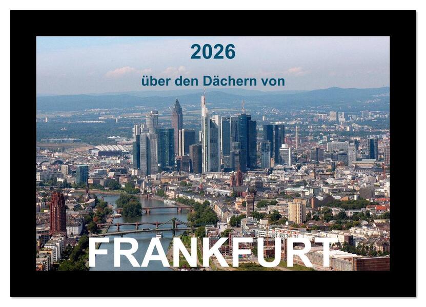 über den Dächern von FRANKFURT (Wandkalender 2026 DIN A3 quer) CALVENDO Monatskalender
