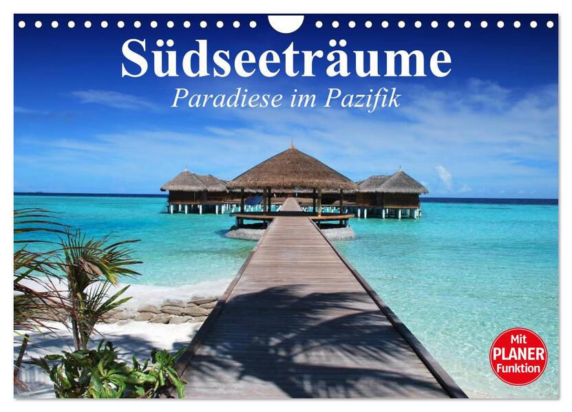 Südseeträume. Paradiese im Pazifik (Wandkalender 2026 DIN A4 quer) CALVENDO Monatskalender