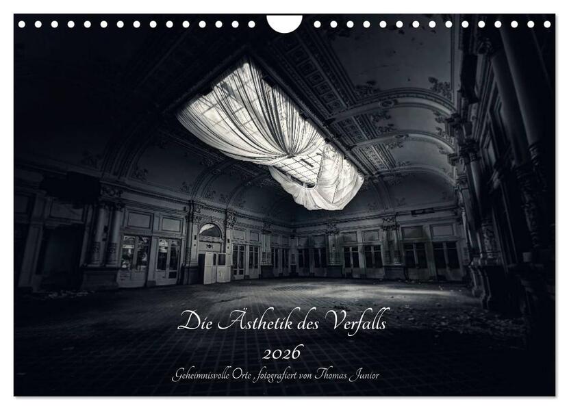 Lost in Decay 2026 - Die Ästhetik des Verfalls (Wandkalender 2026 DIN A4 quer) CALVENDO Monatskalender