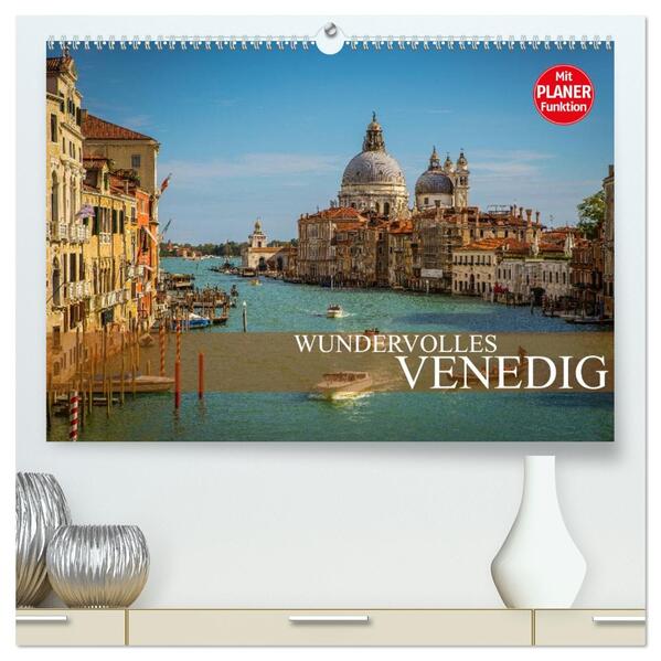 Wundervolles Venedig (hochwertiger Premium Wandkalender 2026 DIN A2 quer) Kunstdruck in Hochglanz