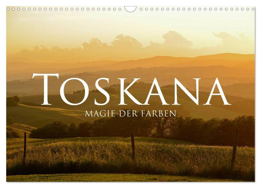 Toskana - Magie der Farben (Wandkalender 2026 DIN A3 quer) CALVENDO Monatskalender