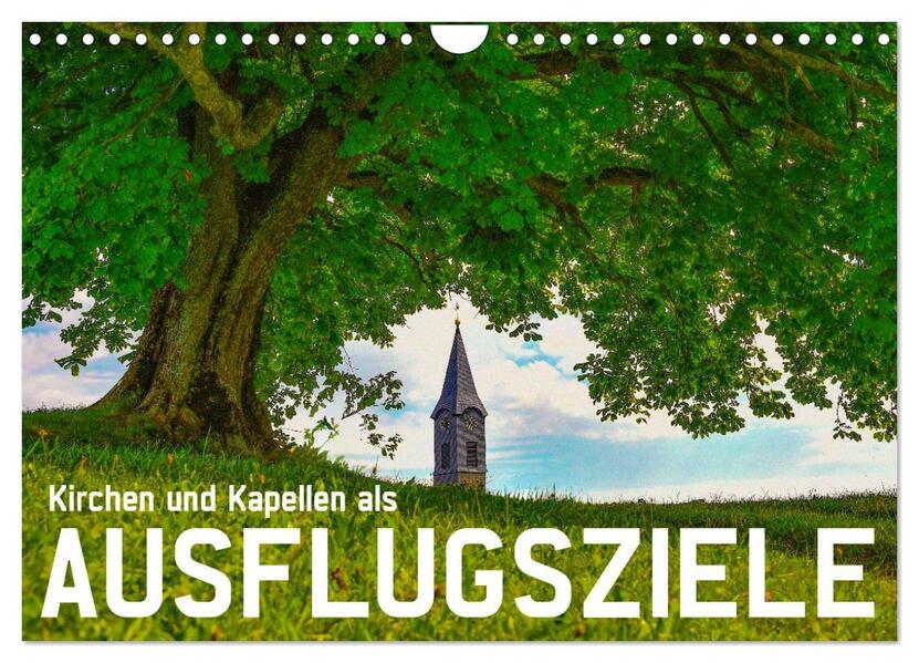 Kirchen und Kapellen als Ausflugsziele (Wandkalender 2026 DIN A4 quer) CALVENDO Monatskalender