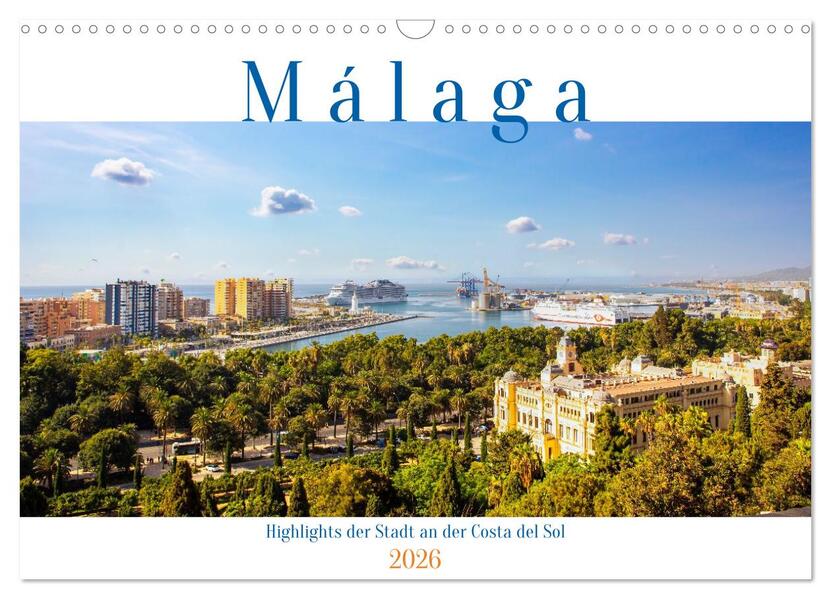 Malaga Highlights der Stadt an der Costa del Sol (Wandkalender 2026 DIN A3 quer) CALVENDO Monatskalender