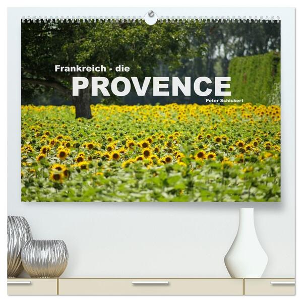 Frankreich - die Provence (hochwertiger Premium Wandkalender 2026 DIN A2 quer) Kunstdruck in Hochglanz