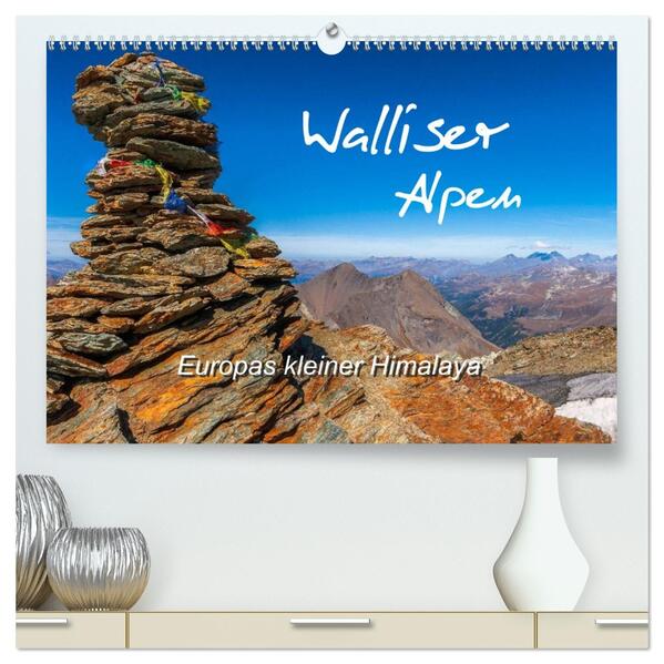 Walliser Alpen - Europas 'kleiner' Himalaya (hochwertiger Premium Wandkalender 2026 DIN A2 quer) Kunstdruck in Hochglanz