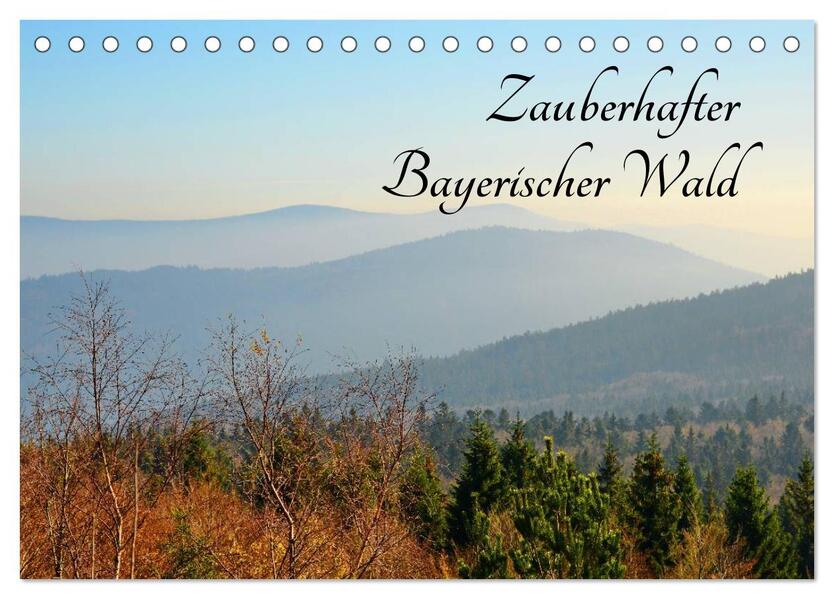 Zauberhafter Bayerischer Wald (Tischkalender 2026 DIN A5 quer) CALVENDO Monatskalender