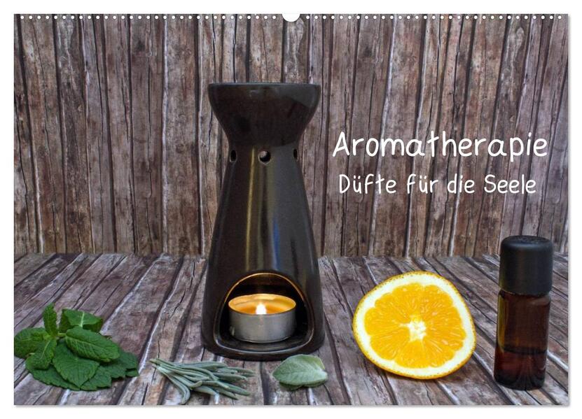 Aromatherapie - Düfte für die Seele (Wandkalender 2026 DIN A2 quer) CALVENDO Monatskalender