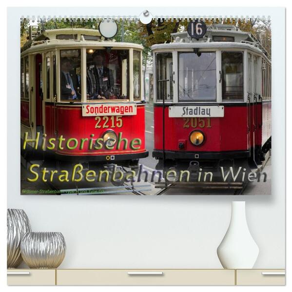 Historische Straßenbahnen in Wien (hochwertiger Premium Wandkalender 2026 DIN A2 quer) Kunstdruck in Hochglanz