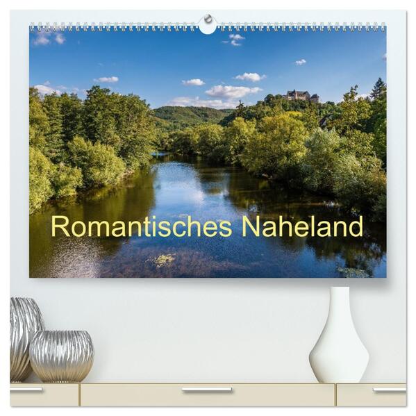 Romantisches Naheland (hochwertiger Premium Wandkalender 2026 DIN A2 quer) Kunstdruck in Hochglanz