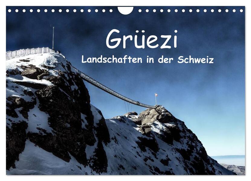 Grüezi . Landschaften in der Schweiz (Wandkalender 2026 DIN A4 quer) CALVENDO Monatskalender