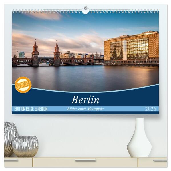 Berlin - Bilder einer Metropole (hochwertiger Premium Wandkalender 2026 DIN A2 quer) Kunstdruck in Hochglanz