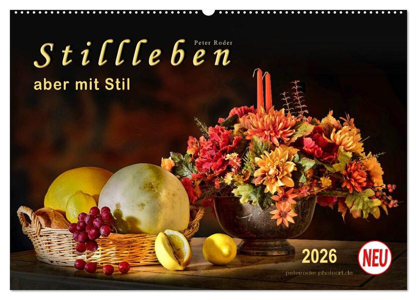 Stillleben - aber mit Stil (Wandkalender 2026 DIN A2 quer) CALVENDO Monatskalender