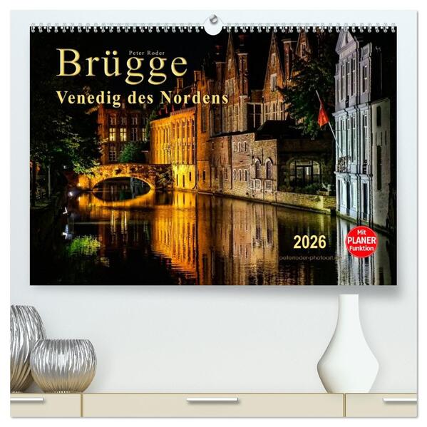 Brügge - Venedig des Nordens (hochwertiger Premium Wandkalender 2026 DIN A2 quer) Kunstdruck in Hochglanz