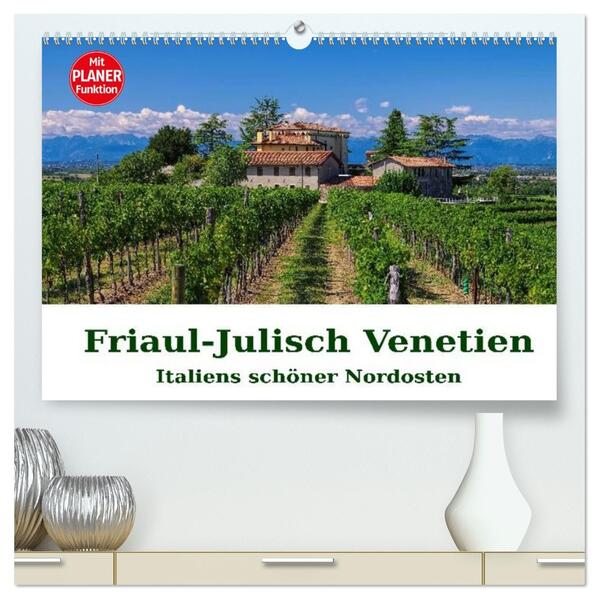 Friaul-Julisch Venetien - Italiens schöner Nordosten (hochwertiger Premium Wandkalender 2026 DIN A2 quer) Kunstdruck in Hochglanz