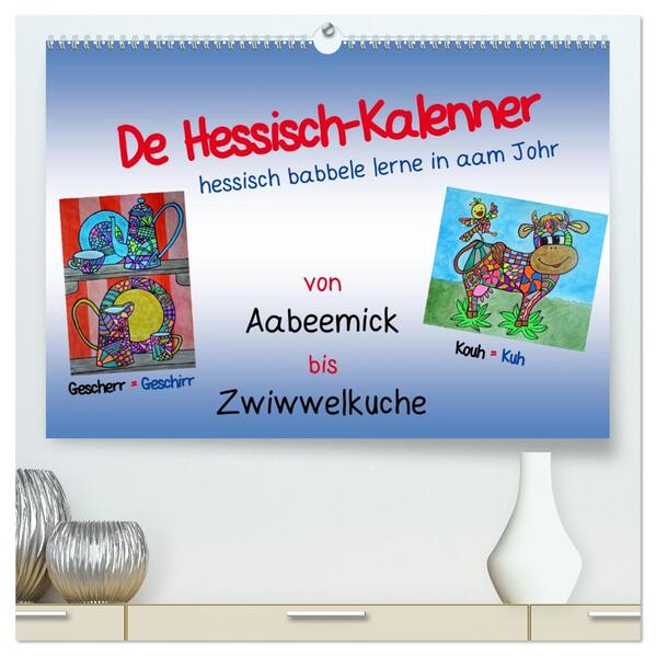De Hessisch-Kalenner - hessisch babbele lerne in aam Johr (hochwertiger Premium Wandkalender 2026 DIN A2 quer) Kunstdruck in Hochglanz